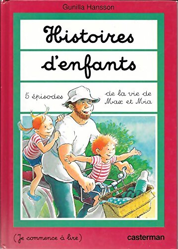 Livrenpoche : Histoires d'enfants : 5 épisodes de la vie de Max et Mia - Gunilla Hansson - Livre