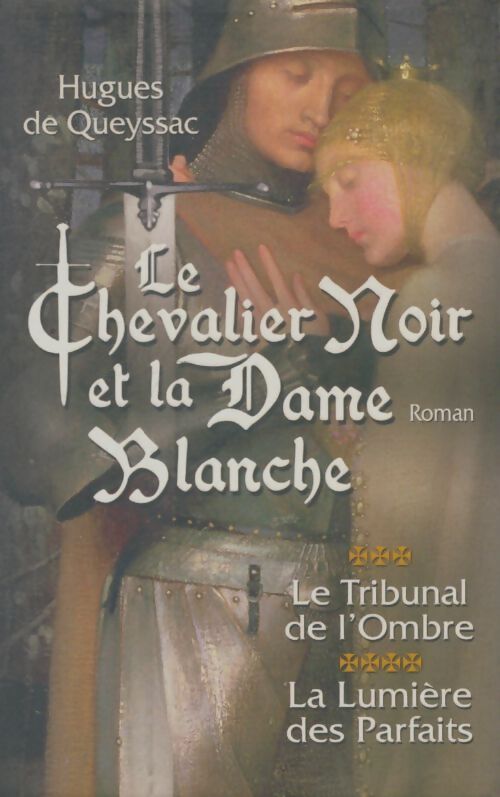 Livrenpoche : Le chevalier noir et la dame blanche Tomes III et iv - Hugues De Queyssac - Livre