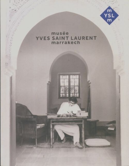 Livrenpoche : Musée Yves Saint Laurent Marrakech - Collectif - Livre