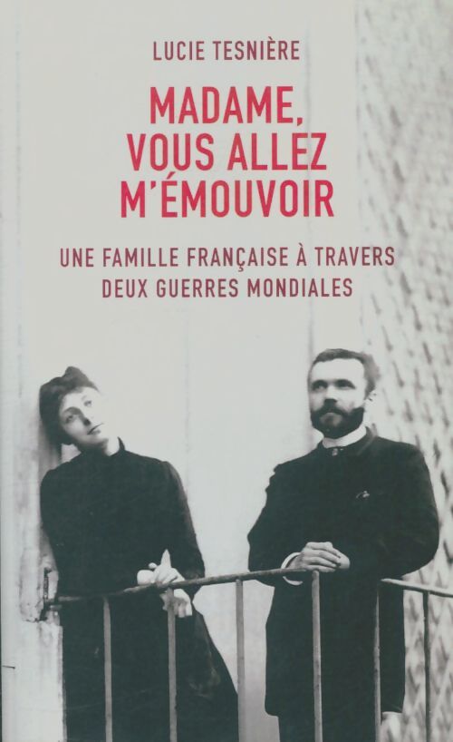 Livrenpoche : Madame, vous allez m'émouvoir - Lucie Tesnière - Livre