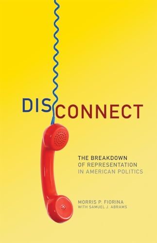 Livrenpoche : Disconnect : The breakdown of representation in american politics - Morris P. Fiorina - Livre
