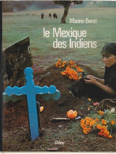 Livrenpoche : Le Mexique des indiens - Marino Benzi - Livre