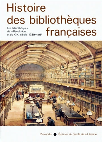 Livrenpoche : Histoire des bibliothèques françaises Tome III : Les bibliothèques de la révolution et du XIXe siècle - 1789 - 1914 - Dominique Varry - Livre