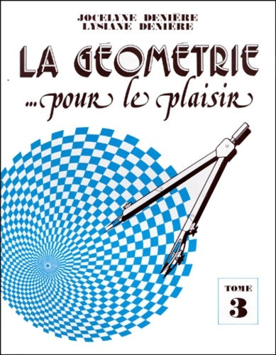 Livrenpoche : La géométrie pour le plaisir Tome III - Jocelyne Denière - Livre