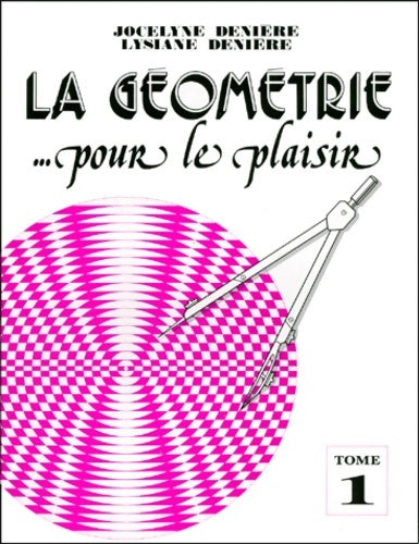 Livrenpoche : La géométrie pour le plaisir Tome I - Jocelyne Denière - Livre