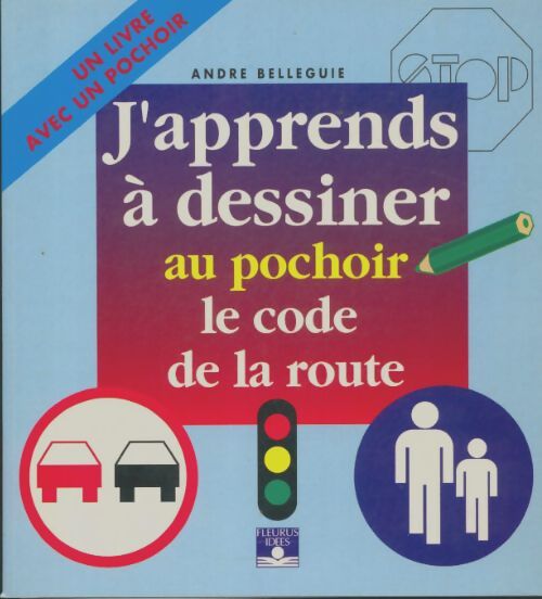 Livrenpoche : J'apprends à dessiner au pochoir le code de la route - André Belleguie - Livre