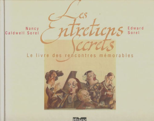 Livrenpoche : Les entretiens secrets : Le livre des rencontres célèbres - Nancy Caldwell Sorel - Livre