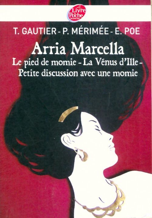 Livrenpoche : Arria Marcella / Le pied de la momie / La Vénus d'Ille / Petite discussion avec une momie - Théophile Gautier - Livre