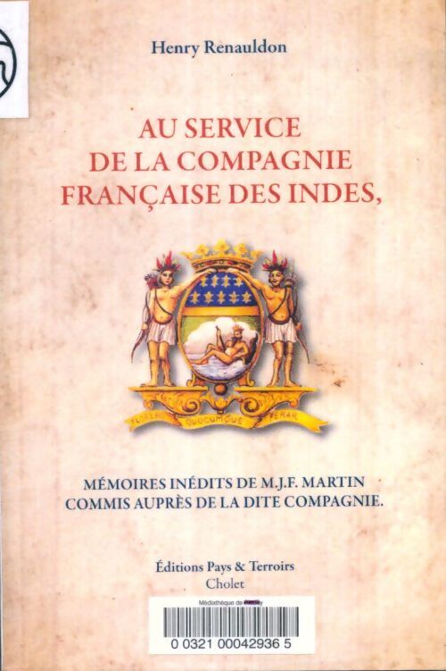 Livrenpoche : Au service de la compagnie française des Indes, mémoires inédites de M.J.F. Martin, commis auprès de la dite compagnie - Henry Renauldon - Livre