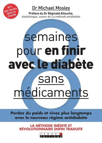 Livrenpoche : Huit semaines pour en finir avec le diabète sans médicaments : Perdez du poids et vivez plus longtemps avec le nouveau régime antidiabete - Michael Mosley (dr) - Livre
