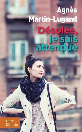 Livrenpoche : Désolée je suis attendue - Agnès Martin-Lugand - Livre