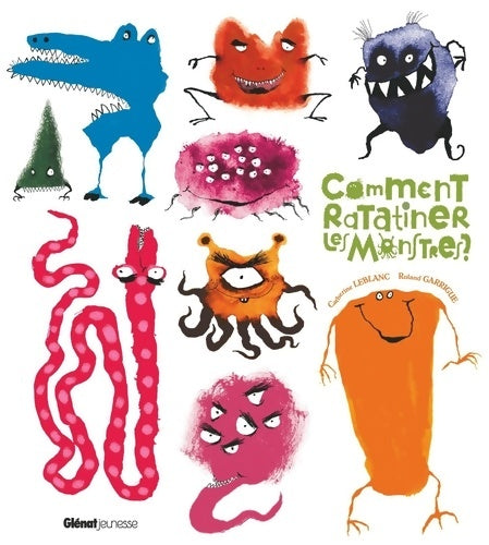 Livrenpoche : Comment ratatiner les monstres ? - Catherine Leblanc - Livre