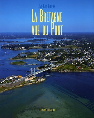Livrenpoche : La Bretagne vue du pont - Jean-Paul Olliver - Livre