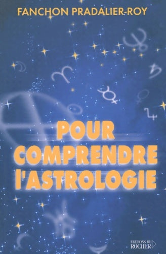 Livrenpoche : Pour comprendre l'astrologie - Fanchon Pradalier-Roy - Livre