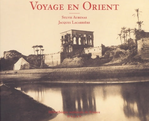 Livrenpoche : Voyage en Orient : Photographies 1850-1880 - Jacques Lacarrière - Livre