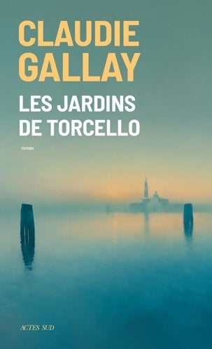 Livrenpoche : Les Jardins de Torcello - Claudie Gallay - Livre