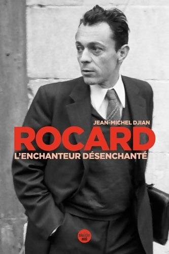 Livrenpoche : Rocard l'enchanteur désenchanté - Jean-Michel Djian - Livre