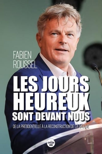 Livrenpoche : Les Jours heureux sont devant nous - De la présidentielle à la reconstruction de la gauche - Fabien ROUSSEL - Livre