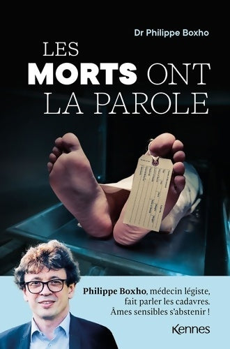 Livrenpoche : Les morts ont la parole : Philippe Boxho médecin légiste fait parler les cadavres. Âmes sensibles s abstenir ! - Philippe Boxho - Livre