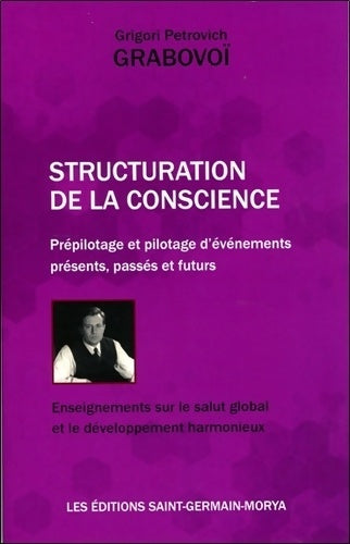 Livrenpoche : Structuration de la Conscience - Prépilotage et pilotage d'événements présents passés et futurs - Grigori Petrovich Grabovoï - Livre