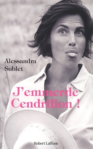 Livrenpoche : J'emmerde Cendrillon ! - Alessandra Sublet - Livre