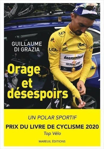 Livrenpoche : Tour 2019 : Orage et désespoirs - Pourquoi Julian Alaphilippe pouvait gagner le tour de France ? - Guillaume Di Grazia - Livre