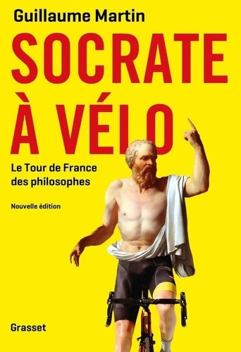 Livrenpoche : Socrate à vélo NED : Le nouveau Tour de France des philosophes - Guillaume Martin-Guyonnet - Livre