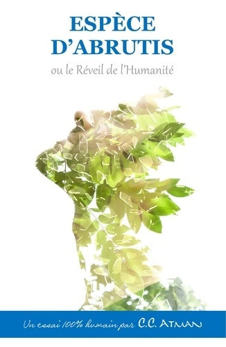 Livrenpoche : Espèce d'Abrutis ou le Réveil de l'Humanité - C. C. Atman - Livre