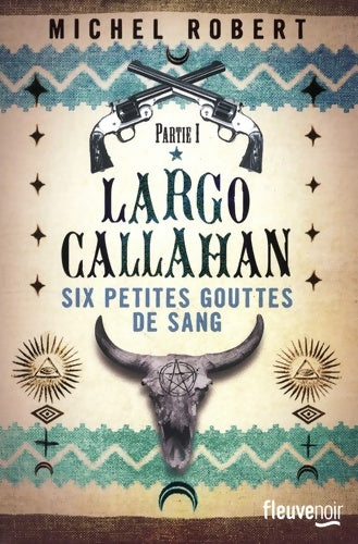 Livrenpoche : Largo Callahan - Partie 1 : Six petites gouttes de sang - Michel Robert - Livre