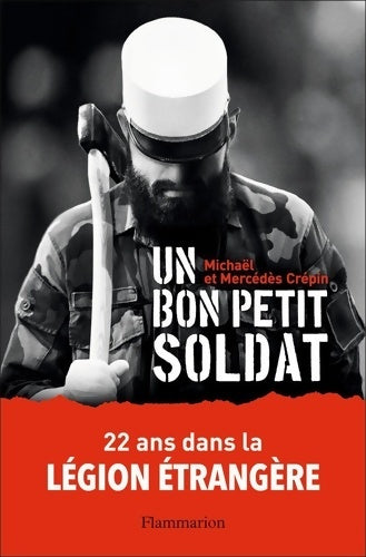 Livrenpoche : Un bon petit soldat : 22 ans dans la Légion étrangère - Mercédès Crépin - Livre