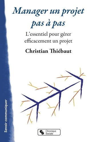 Livrenpoche : Manager un projet pas à pas : L'essentiel pour gérer efficacement un projet - Christian Thiébaut - Livre