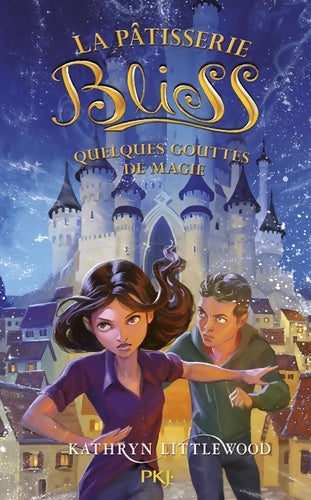 Livrenpoche : La pâtisserie Bliss Tome V : Quelques gouttes de magie - Kathryn Littlewood - Livre