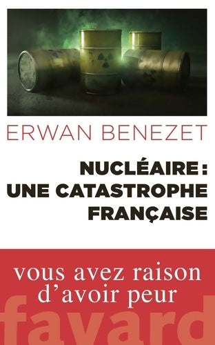 Livrenpoche : Nucléaire : Une catastrophe française - Erwan Benezet - Livre