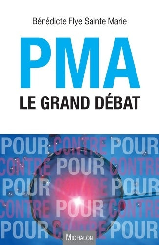 Livrenpoche : PMA. Le grand débat - Bénédicte FLYE SAINTE MARIE - Livre