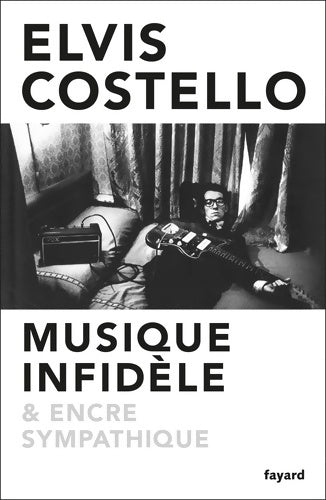 Livrenpoche : Musique infidèle et encre sympathique - Elvis Costello - Livre