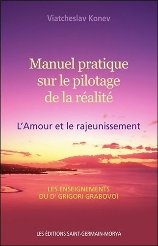 Livrenpoche : Manuel pratique sur le pilotage de la réalité - L'Amour et le rajeunissement - Viatcheslav Konev - Livre