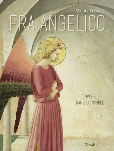 Livrenpoche : Fra Angelico L'invisible dans le visible - Michel Feuillet - Livre