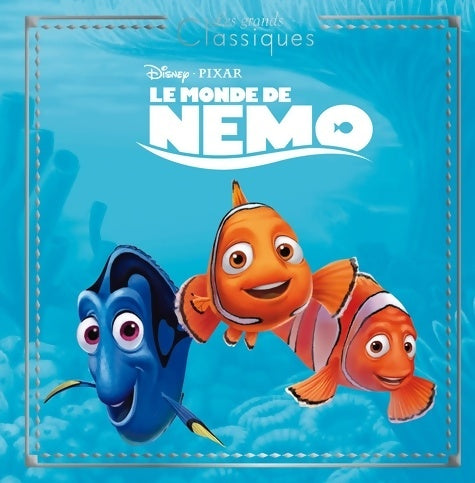 Livrenpoche : LE MONDE DE NEMO - Les Grands Classiques - L'histoire du film - Disney Pixar - Collectif - Livre