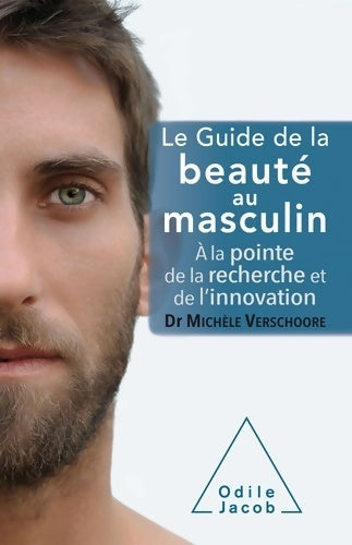 Livrenpoche : Le guide de la beauté au masculin : A la pointe de la recherche et de l'innovation - VERSCHOORE-M - Livre