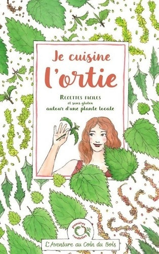 Livrenpoche : Je cuisine l'ortie : Recettes faciles et sans gluten autour d'une plante locale - Calendula Caroline - Livre