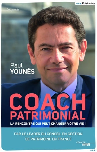 Livrenpoche : Coach patrimonial : La rencontre qui peut changer votre vie ! - Paul Younès - Livre