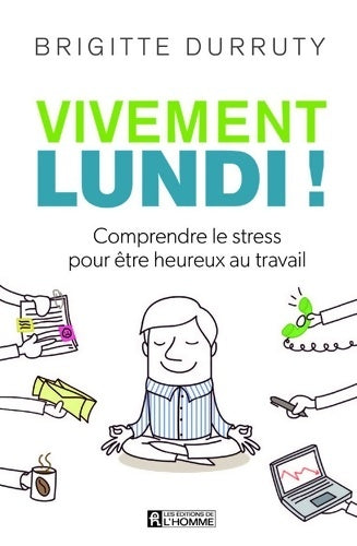 Livrenpoche : Vivement lundi ! : Comprendre le stress pour être heureux au travail - Brigitte Durruty - Livre