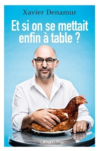 Livrenpoche : Et si on se mettait enfin à table? - Xavier Denamur - Livre