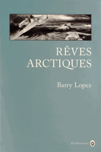 Livrenpoche : Rêves arctiques - Barry Lopez - Livre