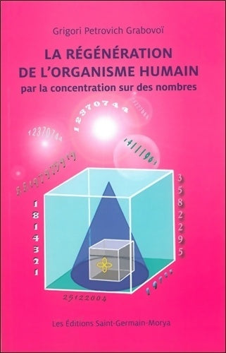 Livrenpoche : La Régénération de l'organisme humain par la concentration sur des nombres - Grigori Petrovich Grabovoï - Livre