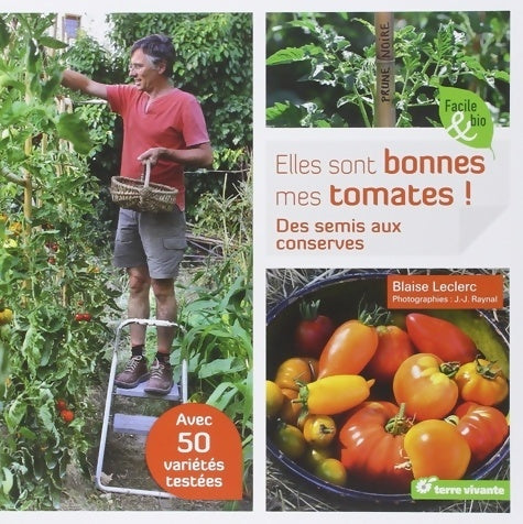 Livrenpoche : Elles sont bonnes mes tomates : Des semis aux conserves - Blaise Leclerc - Livre