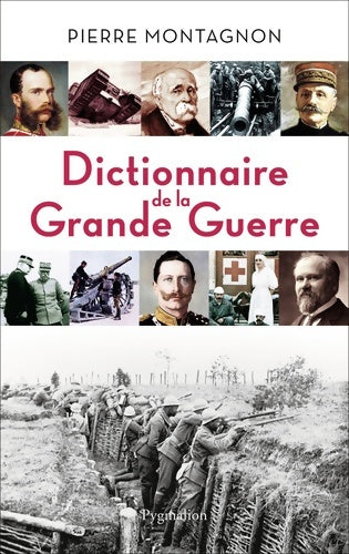 Livrenpoche : Dictionnaire de la Grande Guerre : 1914-1918 - Pierre Montagnon - Livre