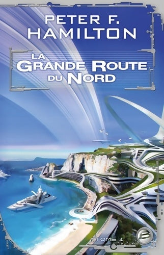 Livrenpoche : La Grande Route du Nord T1 - Peter F. Hamilton - Livre