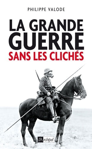 Livrenpoche : La Grande Guerre sans les clichés - Philippe Valode - Livre