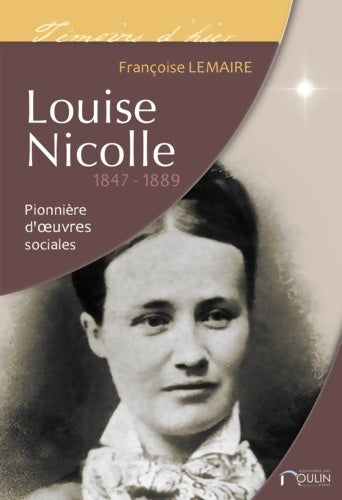Livrenpoche : Louise Nicolle  : Pionnière d'oeuvres sociales - Françoise Lemaire - Livre